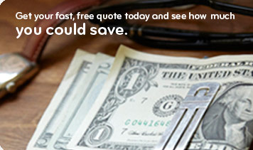 Get your fast, free quote today and see how much you could save.