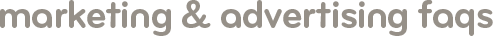 Marketing and advertising FAQs