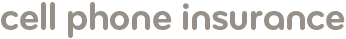 Cell phone insurance
