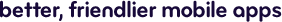 Better, friendlier mobile apps