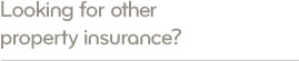 Loking for property insurance?